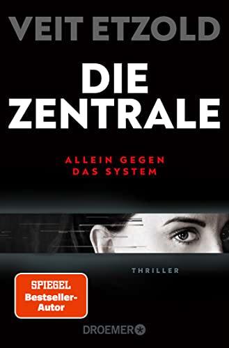 Die Zentrale: Allein gegen das System. Thriller | SPIEGEL Bestseller-Autor | »Etzold zeigt die Finanzwelt wie sie ist: Hochspannend mit all ihren Höhen und Tiefen« - „Mr Dax“ Dirk Müller