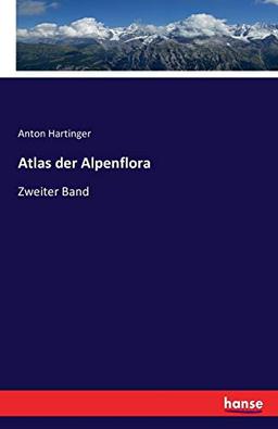 Atlas der Alpenflora: Zweiter Band