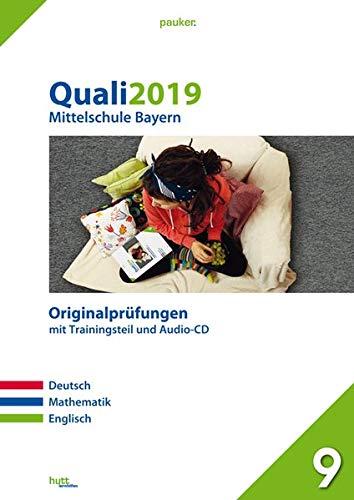 Quali 2019 - Mittelschule Bayern: Originalprüfungen mit Trainingsteil für die Fächer Deutsch, Mathematik und Englisch sowie Audio-CD für Englisch (pauker.)