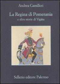 La Regina di Pomerania: E altre storie di Vigàta