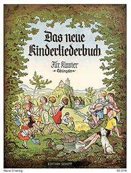 Das neue Kinderliederbuch: Kinder- und Tanzlieder in leichtester Spielbarkeit für den ersten Anfang. Klavier.