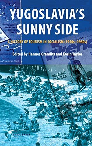 Yugoslavia's Sunny Side: A History of Tourism in Socialism (1950s-1980s)