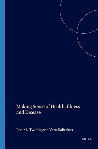 Making Sense of: Health, Illness and Disease (At the Interface / Probing the Boundaries, 11, Band 11)