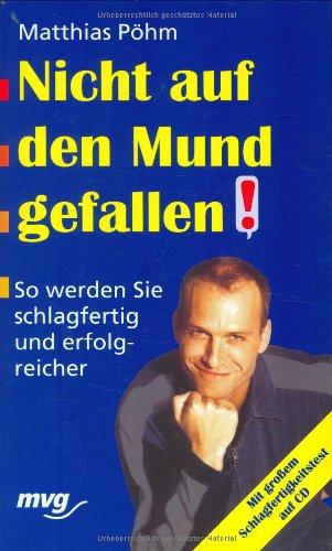 Nicht auf den Mund gefallen!