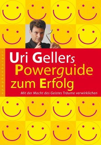 Powerguide zum Erfolg: Mit der Macht des Geistes Träume verwirklichen