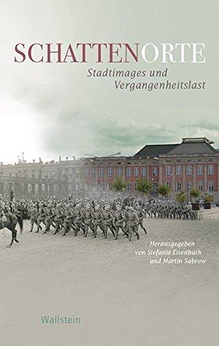 Schattenorte: Stadtimages und Vergangenheitslast