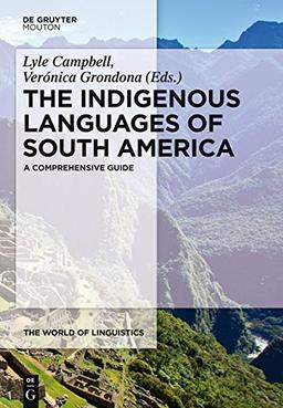 The Indigenous Languages of South America: A Comprehensive Guide (The World of Linguistics, Band 2)