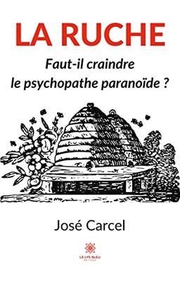 La ruche : Faut-il craindre le psychopathe paranoïde ?