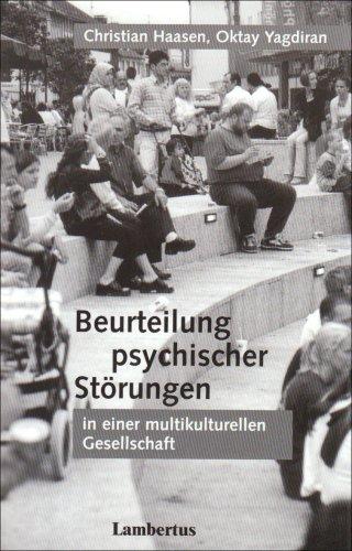 Beurteilung psychischer Störungen in einer multikulturellen Gesellschaft: Schriftenreihe der Deutsch-Türkischen Gesellschaft für Psychiatrie, ... psychosoziale Gesundheit e.V. (DTGPP) Band 4