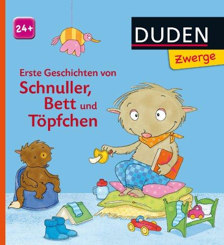 Duden Zwerge: Erste Geschichten von Schnuller, Bett und Töpfchen: ab 24 Monaten