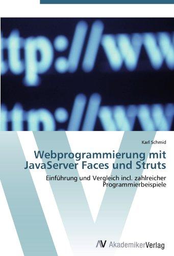 Webprogrammierung mit JavaServer Faces und Struts: Einführung und Vergleich incl. zahlreicher Programmierbeispiele