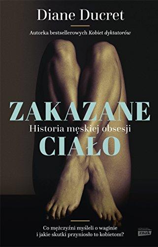 Zakazane cialo Historia meskiej obsesji