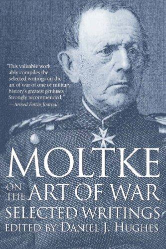 Moltke on the Art of War: Selected Writings