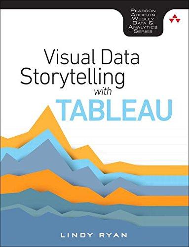 Information Visualization in Tableau: Story Points, Telling Compelling Data Narratives (Pearson Addison-Wesley Data & Analytics)