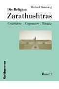 Die Religion Zarathushtras, 3 Bde., Bd.2, Gegenwart: Geschichte - Gegenwart - Rituale