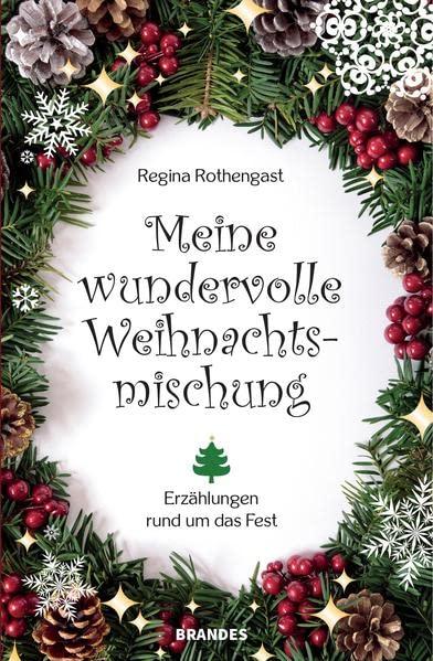 Meine wundervolle Weihnachtsmischung: Erzählungen rund um das Fest