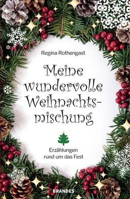 Meine wundervolle Weihnachtsmischung: Erzählungen rund um das Fest