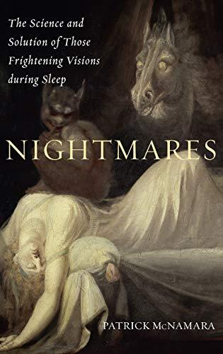 Nightmares: The Science and Solution of Those Frightening Visions during Sleep (Brain, Behavior, and Evolution)