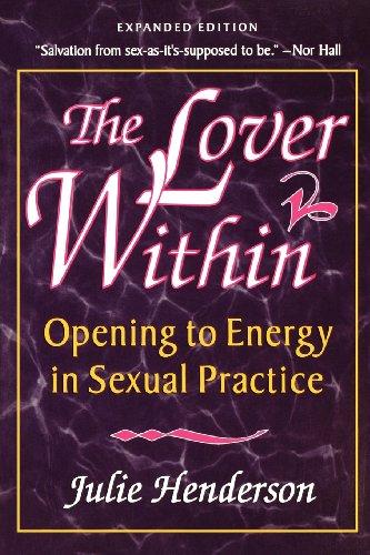 The Lover Within: Opening to Energy in Sexual Practice