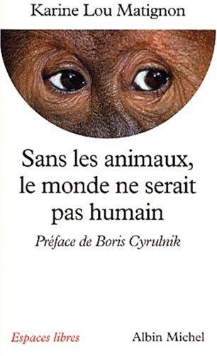 Sans les animaux, le monde ne serait pas humain