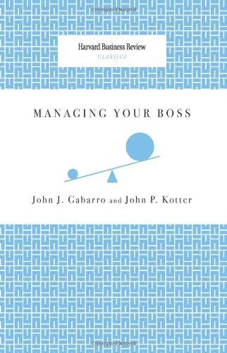 Managing Your Boss (Harvard Business Review Classics)