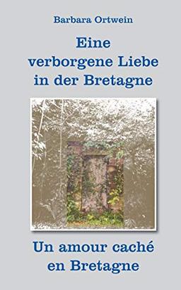 Eine verborgene Liebe in der Bretagne: Un amour caché en Bretagne