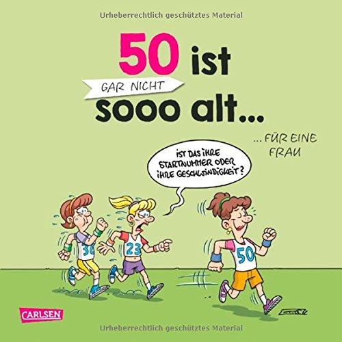 50 ist gar nicht sooo alt ... für eine Frau