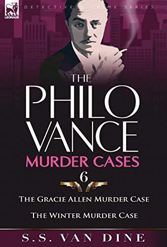 The Philo Vance Murder Cases: 6-The Gracie Allen Murder Case & the Winter Murder Case