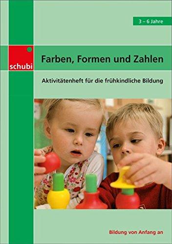 Aktivitätenhefte für die frühkindliche Bildung: Farben, Formen und Zahlen: Aktivitätenheft für die frühkindliche Bildung