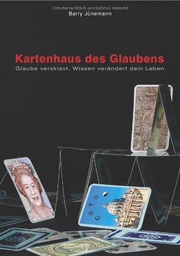 Kartenhaus des Glaubens: Glaube versklavt, Wissen verändert dein Leben