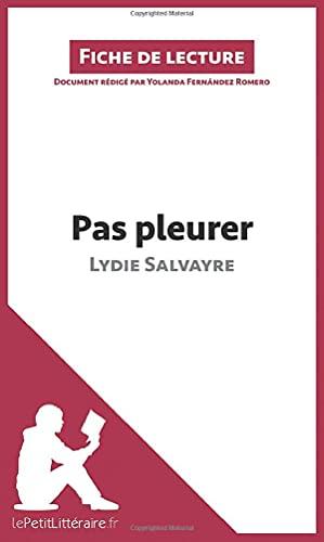 Pas pleurer de Lydie Salvayre (fiche de lecture) : Analyse complète et résumé détaillé de l'oeuvre