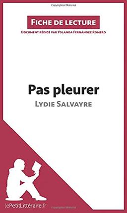 Pas pleurer de Lydie Salvayre (fiche de lecture) : Analyse complète et résumé détaillé de l'oeuvre