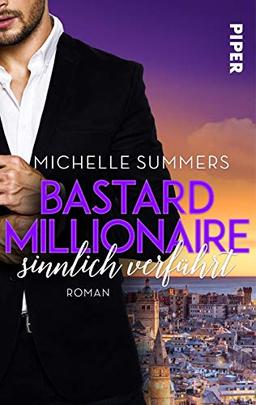 Bastard Millionaire - sinnlich verführt: Roman