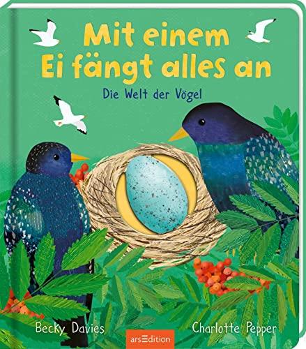 Mit einem Ei fängt alles an: Die Welt der Vögel