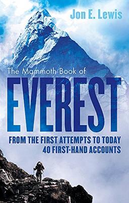 The Mammoth Book Of Everest: From the first attempts to today, 40 first-hand accounts (Mammoth Books, Band 372)