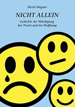 Nicht Allein: Gedichte der Würdigung, des Trosts und der Hoffnung