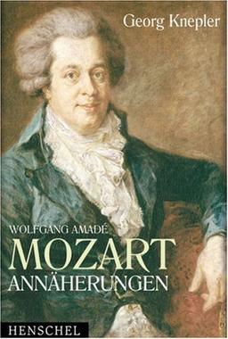 Wolfgang Amade Mozart. Annäherungen