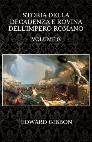 Storia della decadenza e rovina dell'impero romano: Volume 01