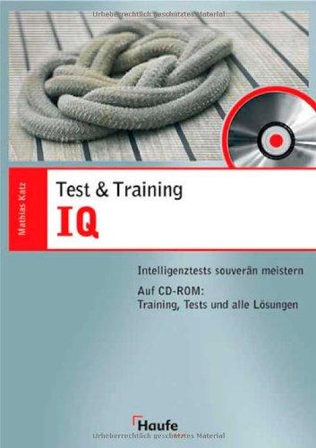 Test und Training - IQ. Intelligentztests souverän meistern