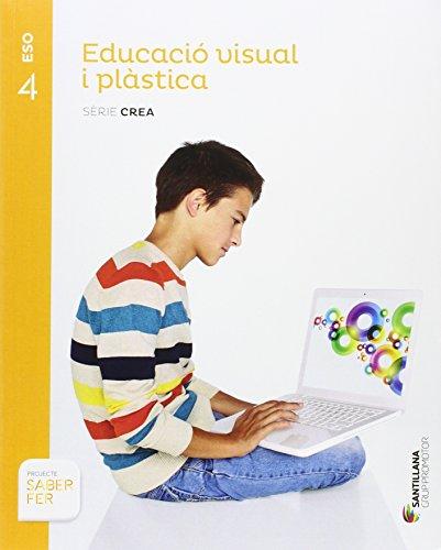 EDUCACIO VISUAL I PLASTICA SERIE CREA 4 ESO SABER FER