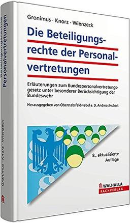 Die Beteiligungsrechte der Personalvertretungen: Erläuterungen zum Bundespersonalvertretungsgesetz unter besonderer Berücksichtigung der Bundeswehr