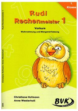 Rudi Rechenmeister 1 Vorkurs: Wahrnehmung und Mengenerfassung: 1. Klasse; Vorkurs: Wahrnehmung und Mengenerfassung: Vorkurs - Warnehmung und Mengenerfassung