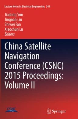 China Satellite Navigation Conference (CSNC) 2015 Proceedings: Volume II (Lecture Notes in Electrical Engineering, Band 341)