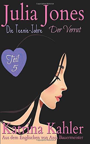 Julia Jones - Die Teenie-Jahre Teil 5: Der Verrat: Julia Jones - Die Teenie-Jahre