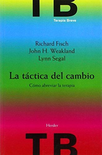 La táctica del cambio : como abreviar la terapia: Cómo abreviar la terapia (Terapia Breve)