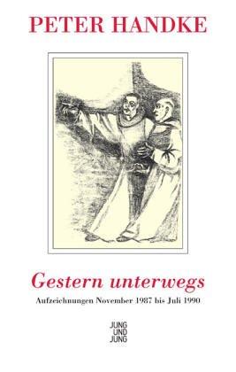 Gestern unterwegs: Aufzeichnungen November 1987 bis Juli 1990