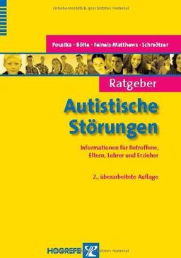 Ratgeber Autistische Störungen: Informationen für Betroffene, Eltern, Lehrer und Erzieher