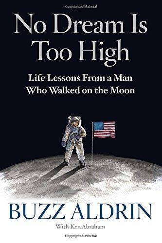 No Dream Is Too High: Life Lessons From a Man Who Walked on the Moon