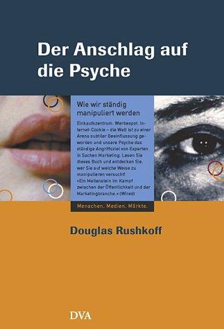 Der Anschlag auf die Psyche. Wie wir ständig manipuliert werden