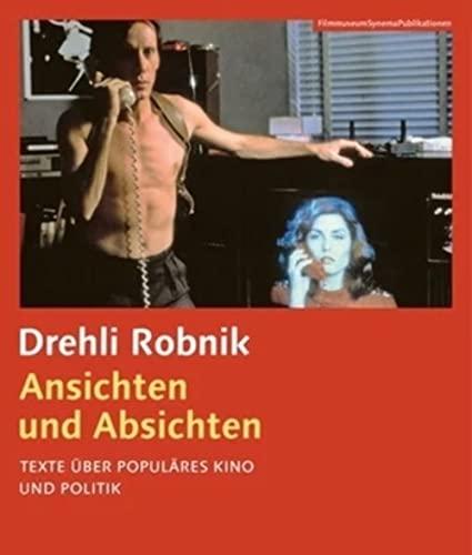 Ansichten und Absichten. Texte über populäres Kino und Politik: Texte Über Populäres Kino Und Politik (FilmmuseumSynemaPublikationen)